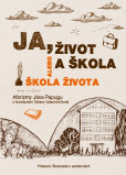 Ja, život a škola alebo Škola života Ja, život a škola alebo Škola života