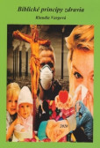 Biblické princípy zdravia Biblické princípy zdravia
