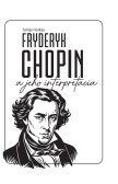 Fryderyk Chopin a jeho interpretácia Fryderyk Chopin a jeho interpretácia