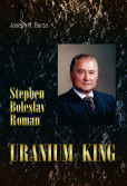 Stephen Boleslav Roman - Uranium King Stephen Boleslav Roman - Uranium King