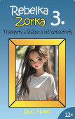 Rebelka Zorka 3 - Trampoty s láskou a iné katastrofy Rebelka Zorka 3 - Trampoty s láskou a iné katastrofy