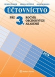 Účtovníctvo pre 3. ročník obchodných akadémií Účtovníctvo pre 3. ročník obchodných akadémií