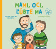 Mami, oci, ľúbte ma Mami, oci, ľúbte ma