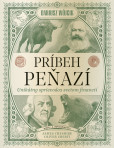 Príbeh peňazí: Unikátny sprievodca svetom financií
