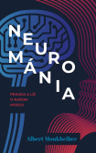 Neurománia: Pravda a lži o našom mozgu Neurománia: Pravda a lži o našom mozgu