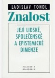 Znalost - Její lidské, společenské a epistemické dimenze Znalost - Její lidské, společenské a epistemické dimenze