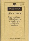 Síla a rozum. Spor realismu s idealismem v moderním politickém myšlení. Síla a rozum. Spor realismu s idealismem v moderním politickém myšlení.