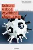 Kultura v době zrychlené globalizace Kultura v době zrychlené globalizace