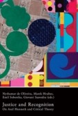 Justice and Recognition. On Axel Honneth and Critical Theory Justice and Recognition. On Axel Honneth and Critical Theory