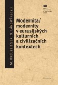 Modernita/modernity v eurasijských kulturních a civilizačních kontextech Modernita/modernity v eurasijských kulturních a civilizačních kontextech