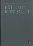 Přístupy k etice III. Přístupy k etice III.