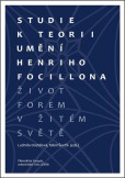 Život forem v žitém světě. Studie k teorii umění Henriho Focillona Život forem v žitém světě. Studie k teorii umění Henriho Focillona