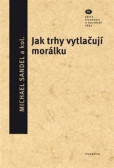 Jak trhy vytlačují morálku Jak trhy vytlačují morálku