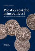 Počátky českého mincovnictví / The Beginnings of the Bohemian Coinage Počátky českého mincovnictví / The Beginnings of the Bohemian Coinage