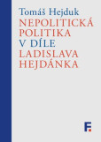 Nepolitická politika v díle Ladislava Hejdánka