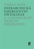 Hierarchická emergentní ontologie a univerzální princip emergence Hierarchická emergentní ontologie a univerzální princip emergence