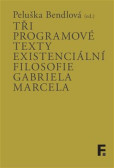Tři programové texty existenciální filosofie Gabriela Marcela Tři programové texty existenciální filosofie Gabriela Marcela