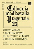 Christianizace v dlouhém trvání. 10.-15. století v Českém a Polském království Christianizace v dlouhém trvání. 10.-15. století v Českém a Polském království