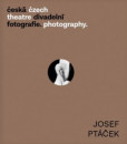 Česká divadelní fotografie - Josef Ptáček Česká divadelní fotografie - Josef Ptáček