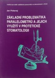 Základní problematika paralelometrů a jejich využití v protetické stomatologii 3.upravené vydání