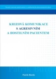 Krizová komunikace s agresivním a hostilním pacientem