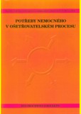 Potřeby nemocného v ošetřovatelském procesu, 4. přepracované a rozšířené vydání Potřeby nemocného v ošetřovatelském procesu, 4. přepracované a rozšířené vydání