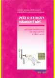 Péče o kriticky nemocné dítě, 2. přepracované a rozšířené vydání Péče o kriticky nemocné dítě, 2. přepracované a rozšířené vydání