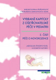 Vybrané kapitoly z ošetřovatelské péče v pediatrii 2. část Péče o novorozence, 2. přepracované vydání