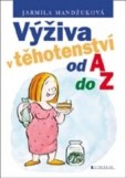 Výživa v těhotenství od A do Z Výživa v těhotenství od A do Z