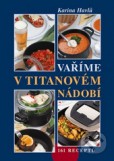 Vaříme v titanovém nádobí Vaříme v titanovém nádobí