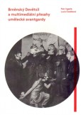 Brněnský Devětsil a multimediální přesahy umělecké avantgardy Brněnský Devětsil a multimediální přesahy umělecké avantgardy