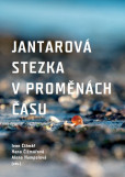 Jantarová stezka v proměnách času Jantarová stezka v proměnách času
