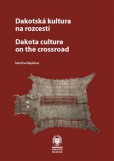 Dakotská kultura na rozcestí Dakotská kultura na rozcestí