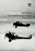 Od balonu k transatlantickým letům Od balonu k transatlantickým letům
