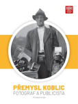 Přemysl Koblic: fotograf a publicista Přemysl Koblic: fotograf a publicista
