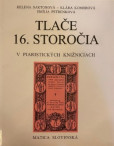 Tlače 16. storočia v piaristických knižniciach Tlače 16. storočia v piaristických knižniciach