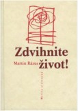 Martin Rázus – Zdvihnite život!