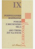 Zobrané spisy IX. Podpolianske rozprávky, Pohár z brúseného skla, Ako treba žiť na svete Zobrané spisy IX. Podpolianske rozprávky, Pohár z brúseného skla, Ako treba žiť na svete