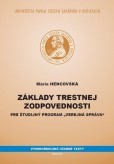 Základy trestnej zodpovednosti pre študijný program „Verejná správa“ Základy trestnej zodpovednosti pre študijný program „Verejná správa“