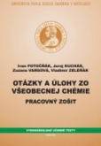 OTÁZKY A ÚLOHY ZO VŠEOBECNEJ CHÉMIE OTÁZKY A ÚLOHY ZO VŠEOBECNEJ CHÉMIE