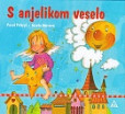 S anjelikom veselo S anjelikom veselo