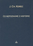 Čo nepoznáme z histórie Čo nepoznáme z histórie