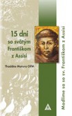 15 dní so sv. Františkom z Assisi 15 dní so sv. Františkom z Assisi