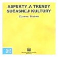 Aspekty a trendy súčasnej kultúry Aspekty a trendy súčasnej kultúry