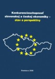 Konkurencieschopnosť slovenskej a českej ekonomiky Konkurencieschopnosť slovenskej a českej ekonomiky