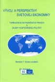 Vývoj a perspektívy svetovej ekonomiky -Turbulencie na finančných trhoch a dilemy hospodárskej politiky Vývoj a perspektívy svetovej ekonomiky -Turbulencie na finančných trhoch a dilemy hospodárskej politiky