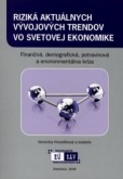 Riziká aktuálnych vývojových trendov vo svetovej ekonomike Riziká aktuálnych vývojových trendov vo svetovej ekonomike