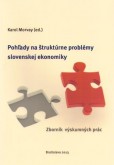 Pohľady na štruktúrne problémy slovenskej ekonomiky
