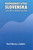 Hospodársky vývoj SLOVENSKA v roku 2013 a výhľad do roku 2015 Hospodársky vývoj SLOVENSKA v roku 2013 a výhľad do roku 2015