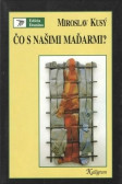 Čo s našimi Maďarmi Čo s našimi Maďarmi
